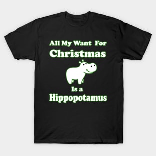 All My Want For Christmas Is a Hippopotamus T-Shirt